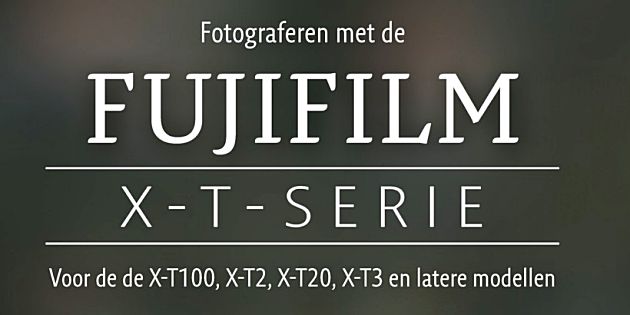Fotograferen met de Fujifilm X-T-serie 2e editie