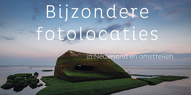Bijzondere fotolocaties in Nederland en omstreken